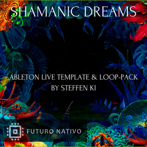 "SHAMANIC DREAMS" LOOP-PACK & ABLETON TEMPLATE + BONUS FX RACK (SHAMANIC ATMOS)