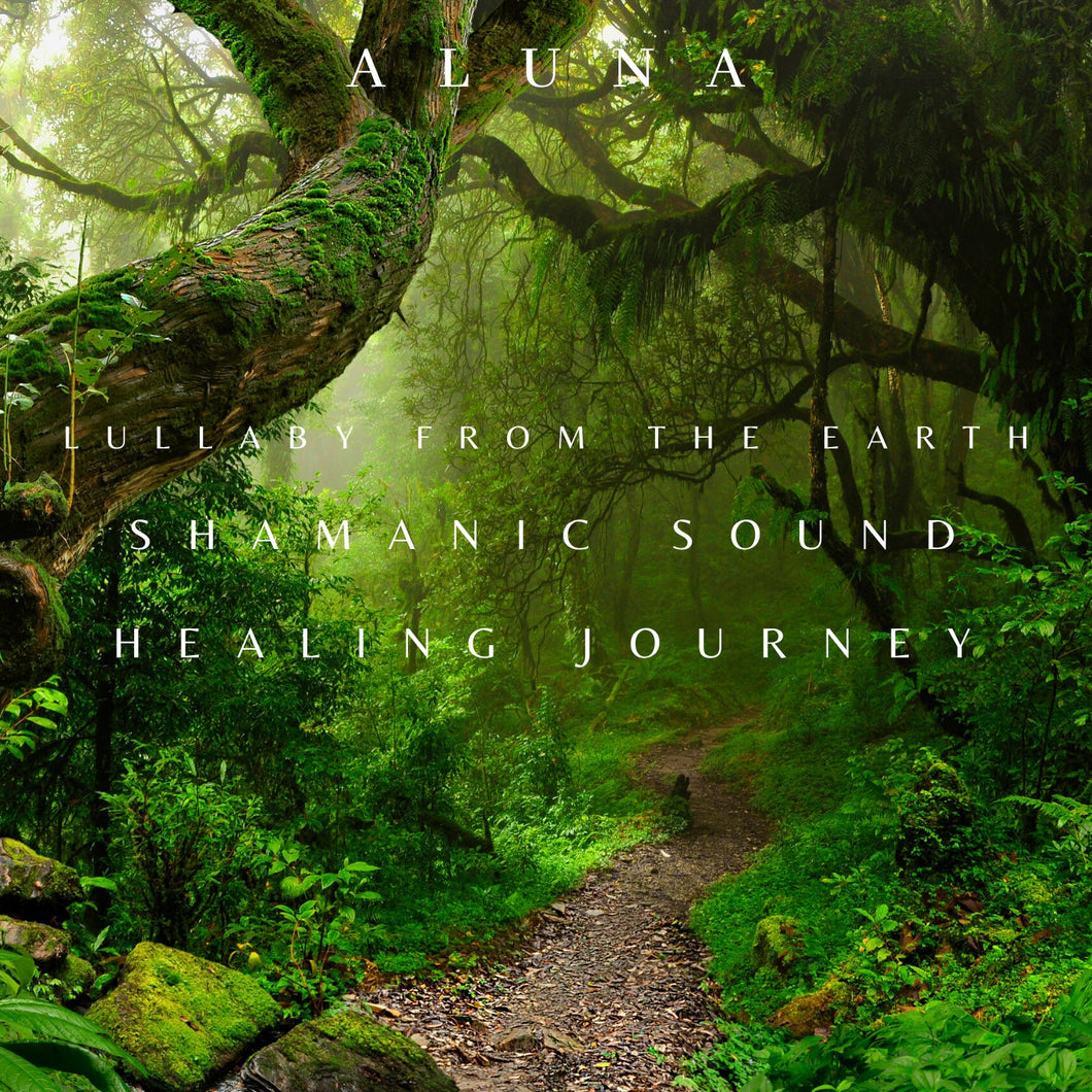 ALUNA - Lullaby from the Earth (Shamanic Sound Healing Journey)